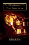 The Roadmap to Fire Behavior - Eric J. Neal - 9798230851264