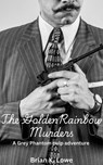 The Golden Rainbow Murders - Brian K. Lowe - 9798230851561