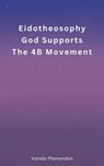 Eidotheosophy - God Supports The 4B Movement - Vanida Plamondon - 9798230858348
