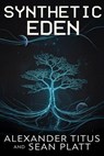 Synthetic Eden - Alexander Titus ; Sean Platt - 9798230870074
