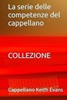 La serie delle competenze del cappellano COLLEZIONE - Chaplain Keith Evans - 9798230870524