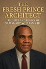 The Fresh Prince Architect: The Life and Legacy of Samm-Art Williams III - Mark Simmons - 9798230873204