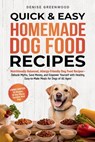 Quick & Easy Homemade Dog Food Recipes - Denise Greenwood - 9798230880714