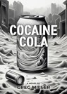 Cocaine Cola - Greg Miller - 9798230886662