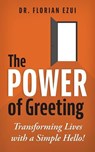 The Power of Greeting: Transforming Lives with a Simple Hello! - DR. FLORIAN EZUI - 9798230886945