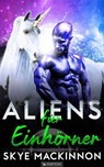 Aliens für Einhörner - Skye MacKinnon - 9798230889984