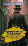 Clue Hunters and the Secrets They Keep: Twelve Puzzling Mysteries Full of Codes, Cats, and Curious Clues - Eileen Christy - 9798230893622