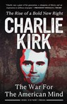 The War for the American Mind: Charlie Kirk and the Rise of a Bold New Right - Charlie Kirk ; Iron Victory Publishing - 9798230904335