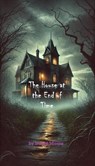 The House At the End of Time - David Moore - 9798230907633