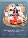 Demystifying Uterine Fibroids - Sheila Hope - 9798230908876