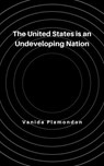 The United States is an Undeveloping Nation - Vanida Plamondon - 9798230915973