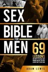 Sex Bible for Men: 69 Lessons on How to Please Any Woman and Be the Best Lover She's Ever Had - Adam Lewis - 9798230918479