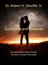 Soulmates and Shadows - Dr. Robert H. Stauffer Jr. - 9798230921868