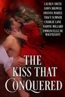 The Kiss that Conquered - Lauren Smith ; Dawn Brower ; Amanda Mariel ; Tracy Sumner ; Charlie Lane ; Nadine Millard ; Emmanuelle De Maupassant - 9798230929482