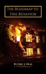 The Roadmap to Fire Behavior - Eric J. Neal - 9798230938804