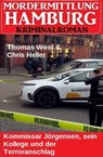 Kommissar Jörgensen, sein Kollege und der Terroranschlag: Mordermittlung Hamburg Kriminalroman - Thomas West ; Chris Heller - 9798230940654