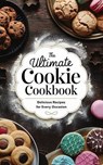 The Ultimate Cookie Cookbook - Olivia Bennett - 9798230949916