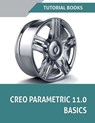 Creo Parametric 11.0 Basics - Tutorial Books - 9798230958239