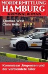 Kommissar Jörgensen und der verblendete Killer: Mordermittlung Hamburg Krimi - Thomas West ; Chris Heller - 9798230962205