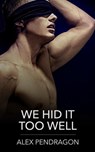 We Hid It Too Well - Alex Pendragon - 9798230966258