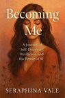Becoming Me - Seraphina Vale - 9798230969365
