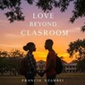 Love Beyond Classroom - king j ; FRANCIS NZAMBEI - 9798230969372
