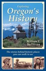 Exploring Oregon's History - William Sullivan - 9798230974758