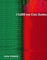 I Fulfil My Civic Duties - Artur Victoria - 9798230976271