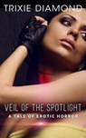 Veil of the Spotlight - Trixie Diamond - 9798230982609