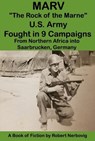Marv - "The Rock of the Marne" U.S. Army Fought in 9 Campaigns from Northern Africa into Saarbrucken, Germany - robert nerbovig - 9798230983262