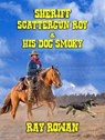 Sheriff Scattergun Roy and His Dog Smoky - Ray Rowan - 9798230989615
