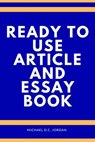 Ready To Use Article and Essay Book - Michael D.C. Jordan - 9798230995012