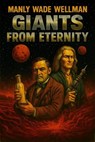 Giants From Eternity - Manly Wade Wellman - 9798230995074