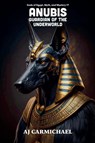 Anubis, Guardian of the Underworld - Aj Carmichael - 9798231009428