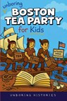Unboring Boston Tea Party for Kids - Unboring Histories - 9798231022427