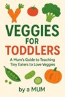 Veggies for Toddlers - Monica Hamon ; Jason Francis - 9798231029419