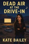 Dead Air At The Drive-in: A Short Cozy Mystery Story - Kate Bailey - 9798231034512