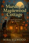 Murder at Maplewood Cottage - Mira Ellwood - 9798231040506