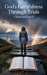 God’s Faithfulness Through Trials - Janelle Rios Parker - 9798231051175