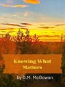 Knowing What Matters - David M. McGowan - 9798231053742