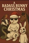 A Badass Bunny Christmas - Michael J. Jones - 9798231053759