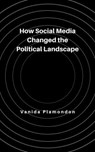 How Social Media Changed the Political Landscape - Vanida Plamondon - 9798231055333
