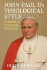 John Paul II’s Theological Style: Pastoral vs. Doctrinal Teaching - Ollie Newman - 9798231062386