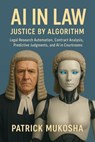 AI in Law: Justice by Algorithm - Patrick Mukosha - 9798231065325