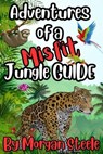 Adventures of a Misfit Jungle Guide - Morgan Steele - 9798231065653