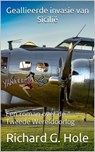 Geallieerde invasie van Sicilië - Richard G. Hole - 9798231069767