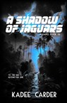 A Shadow of Jaguars - Kadee Carder - 9798231070107