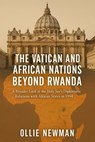 The Vatican and African Nations Beyond Rwanda: A Broader Look at the Holy See’s Diplomatic Relations with African States in 1994 - Ollie Newman - 9798231072491