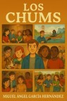 Los Chums - Miguel Angel Garcia Hernandez - 9798231076192