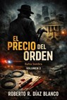 EL PRECIO DEL ORDEN - Roberto R. Díaz Blanco - 9798231081844